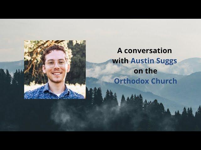 #24 Austin Suggs (Gospel Simplicity) - A discussion on Orthodoxy