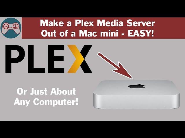 How to Install Plex Media Server on 2014 Mac mini (or any computer).  Easy!