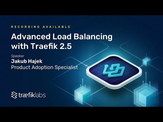 Workshop: Advanced Load Balancing with Traefik 2.5