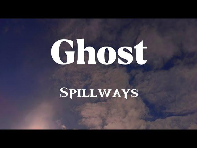 Ghost - Spillways (Lyrics)