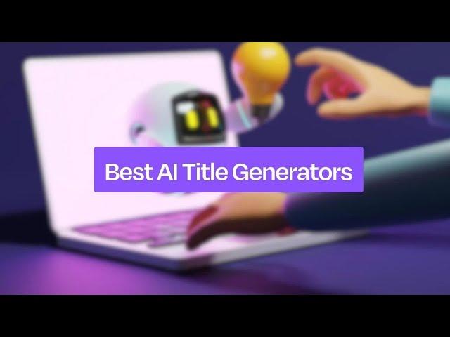 AI Title Generator | Free Title Generator: Powered by AI | How to Create Perfect Clickworthy Titles