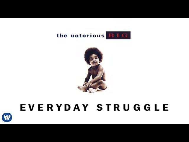 The Notorious B.I.G. - Everyday Struggle (Official Audio)