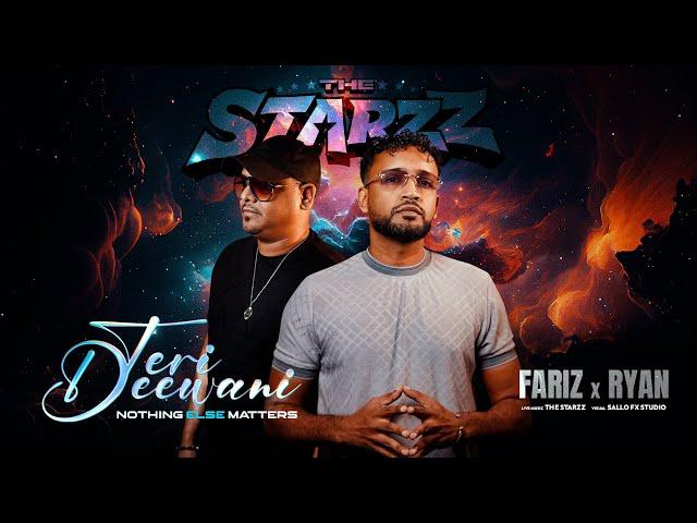 TERI DEEWANI / NOTHING ELSE MATTERS | FARIZ & RYAN | THE STARZZ 2025