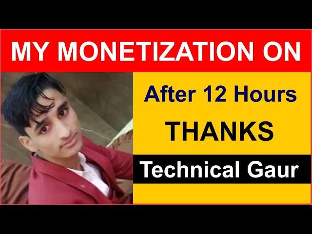 Monetization is ON | Thanks Technical Gaur