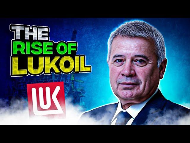 LUKOIL: How to Become a Billionaire Russian Oligarch?