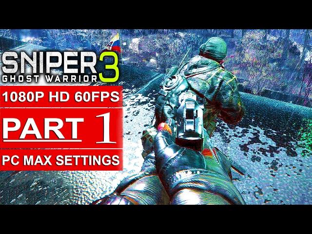 SNIPER GHOST WARRIOR 3 Gameplay Walkthrough Part 1 [1080p HD 60FPS PC MAX SETTINGS] - No Commentary