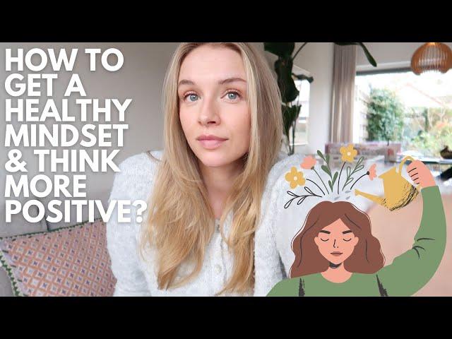 How to get a healthy mindset and think more positive? / Nina Dapper