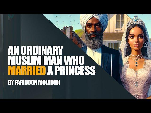 How an Ordinary Muslim Man Married a Princess