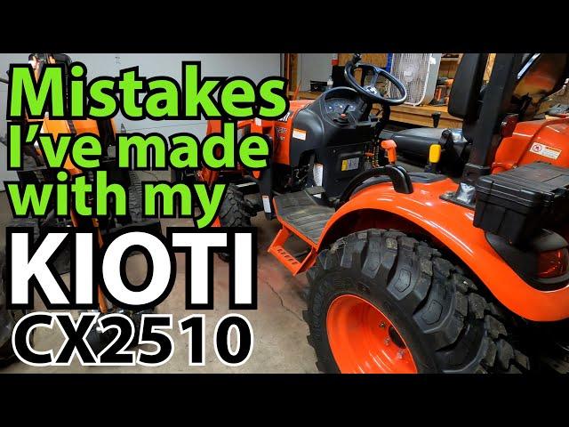 Mistakes I've made with my Kioti CX2510 Tractor