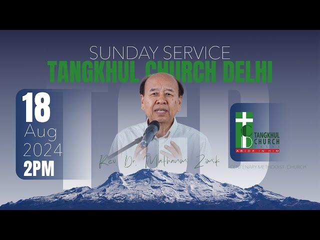 18th Aug 2024 | TCD Sunday Worship Service | Rev. Dr. Mathanmi Zimik Senior Pastor TCD