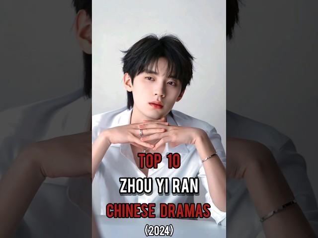 Top 10 Zhou Yi Ran Chinese Dramas In 2024 #zhouyiran #top10 #dramalist #cdrama #shorts