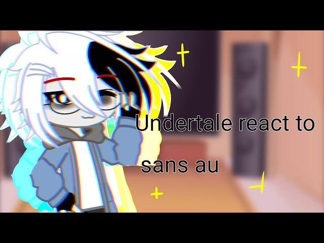 Undertale react to sans au || non-canon | my AU | first reaction video || special 400+ subs