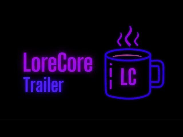 LoreCore Trailer