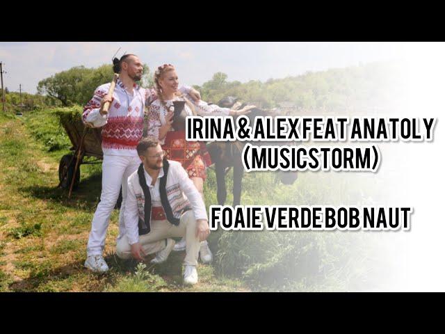 Irina & Alex feat Anatoly - Foaie verde bob naut  - Official Music Video (MusicStorm)