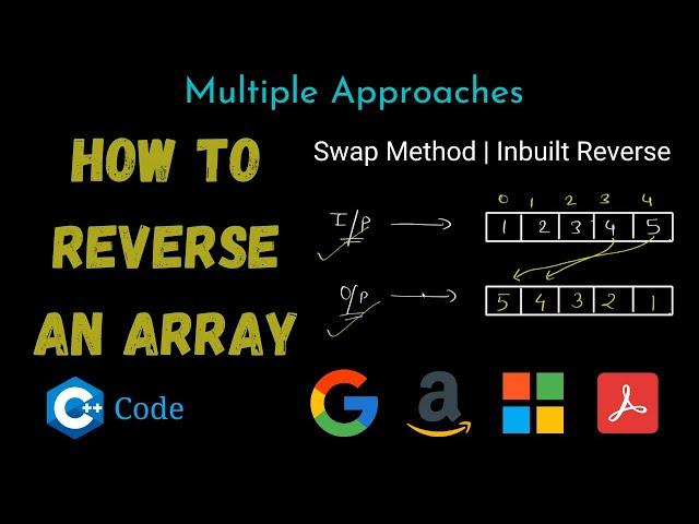 How To Reverse An Array | Multiple Approaches | C++ | Optimal Approach - Swapping | 2 Pointers