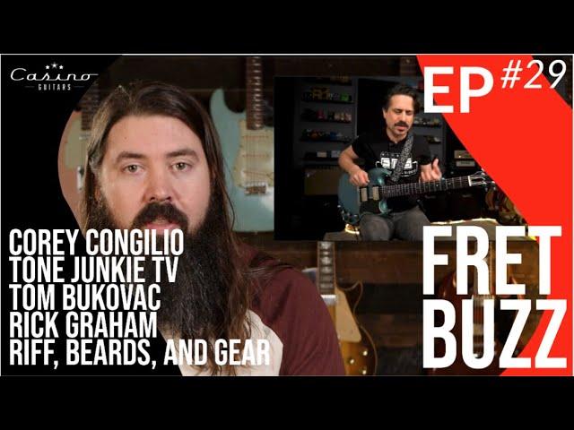 Fret Buzz 29 | Corey Congilio | Tone Junkie TV | Tom Bukovac | Rick Graham |