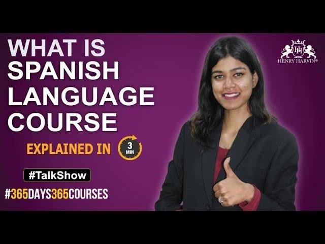 What is Spanish Language and Scope of Spanish Language Course | Henry Harvin Talk Show