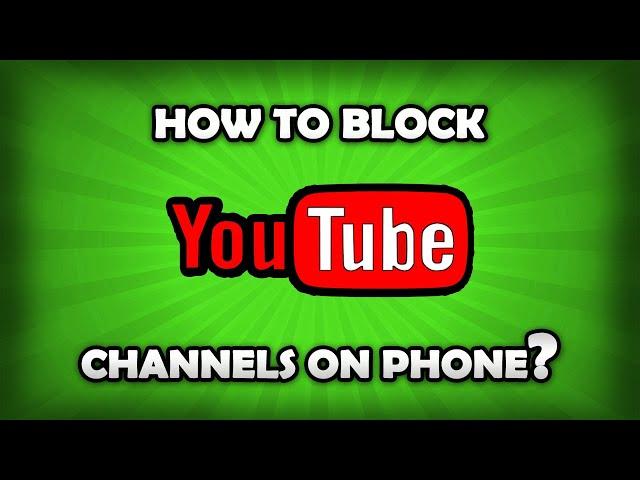 How To Block YouTube Channels On Android / iOS?