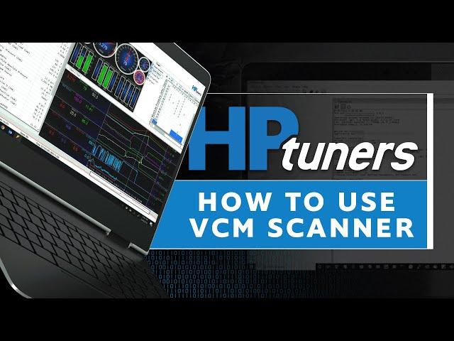 How to Use VCM Scanner (In-depth lesson) | HP Tuners