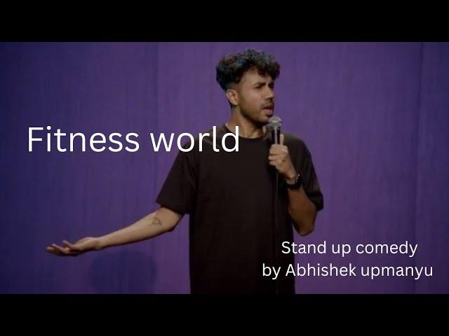 Fitness world - standup comedy by Abhishek upmanyu || stand up comedy || comedy video