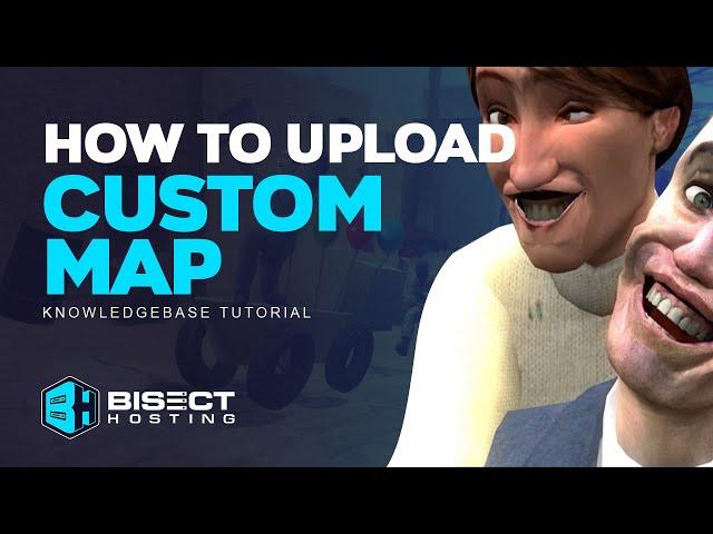 How to Upload a Custom Map to a Garry's Mod Server!