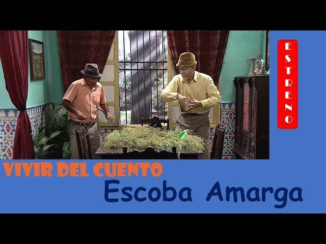 Vivir del Cuento ESCOBA AMARGA (Estreno 22 Julio 2019)