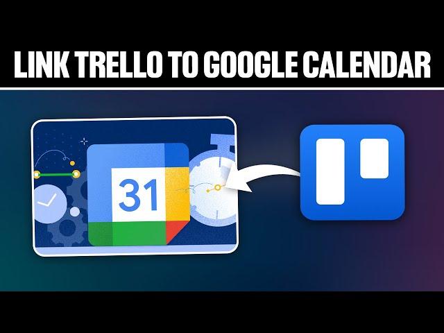 How To Link Trello To Google Calendar 2024! (Full Tutorial)