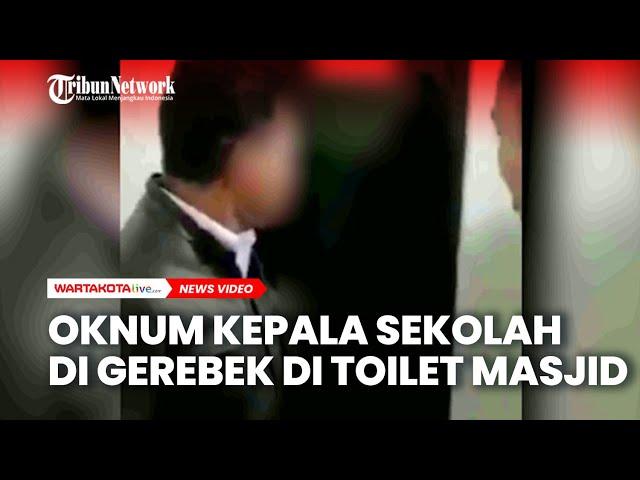 Diduga Berbuat Mesum di Toilet Masjid Oknum Kepsek Digerebek Warga