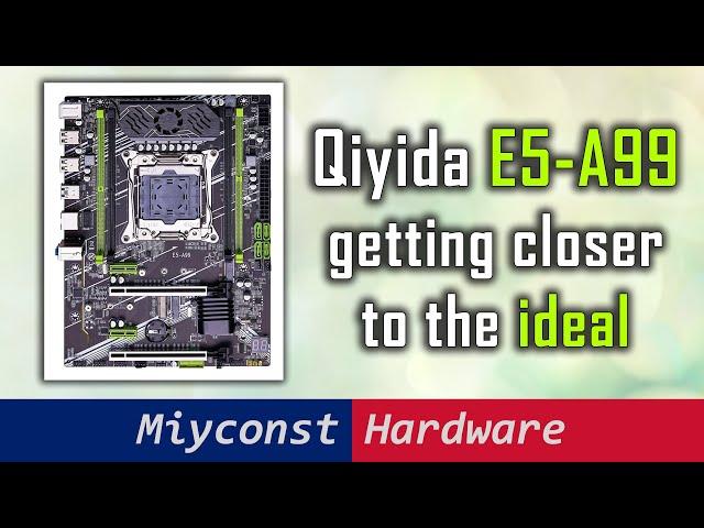 Qiyida E5-A99 – a pleasant surprise with a detailed review of the motherboard