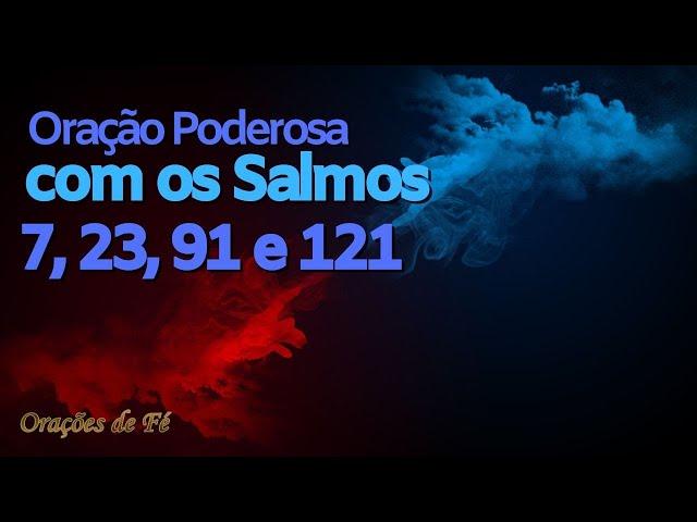 Oração poderosa com o Salmo 7, Salmo 23, Salmo 91 e Salmo 121