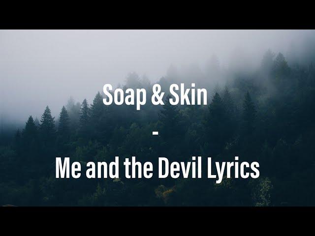 Soap & Skin - Me and the Devil Lyrics | ️ DARK