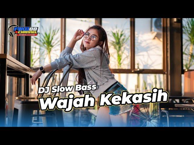 DJ WAJAH KEKASIH - FIKO 88 CHANNEL REMIX SLOW BASS TERBARU PALING MANTAP FULL BASS