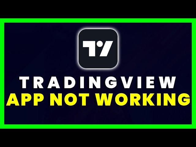 TradingView App Not Working: How to Fix TradingView App Not Working (FIXED)