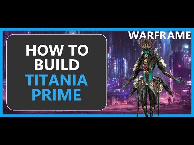 Titania Prime - How to Build & Gameplay - Warframe - 2024