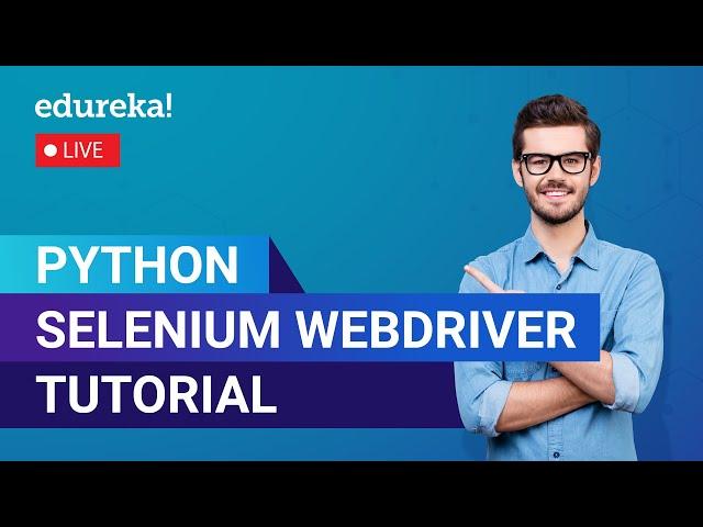 Python Selenium Webdriver Tutorial | Python Selenium Tutorial | Selenium | Edureka Live