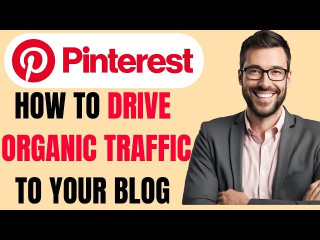 HOW TO DRIVE TRAFFIC TO YOUR BLOG FROM PINTEREST