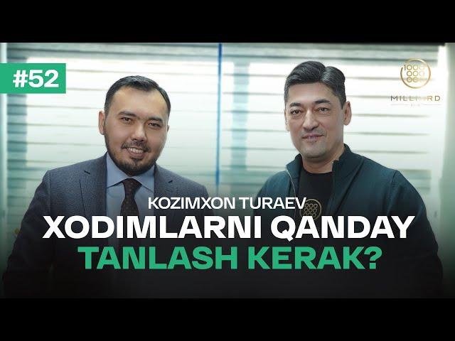 Milliard 52-soni | Xodimlarni qanday tanlash kerak? | Kozimxon Turaev