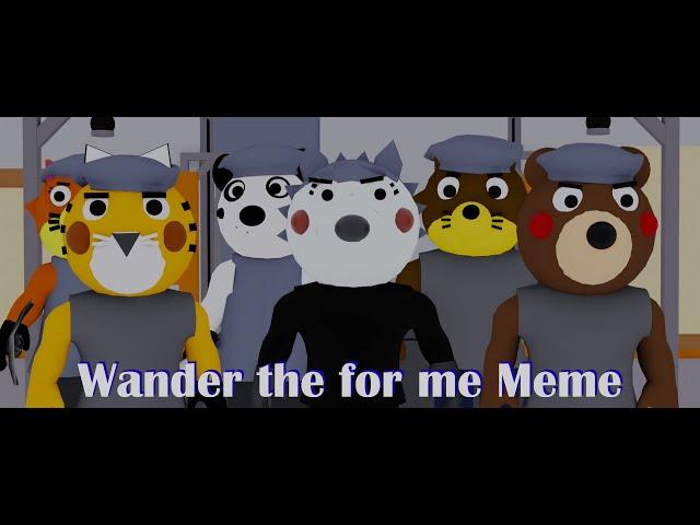 "Wander the for me Meme" //  Piggy book 2 - Chapter 4