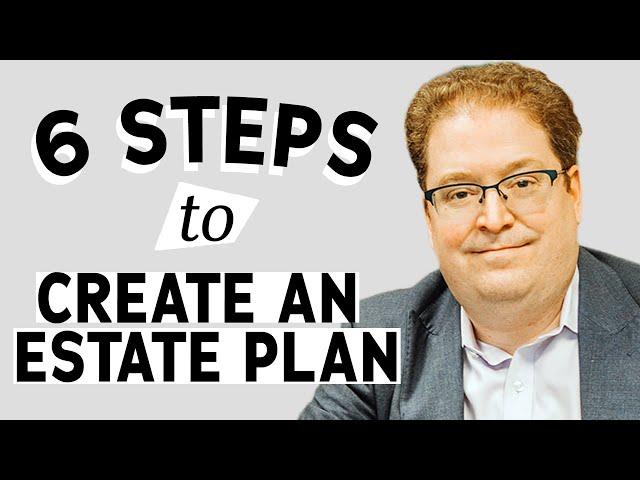 6 Steps to Create Your Estate Plan