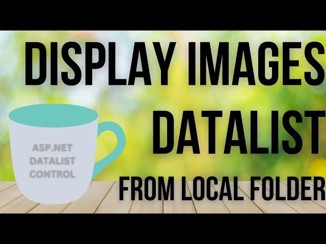 Images Display From Local Directory | Datalist ASP.NET Tutorial