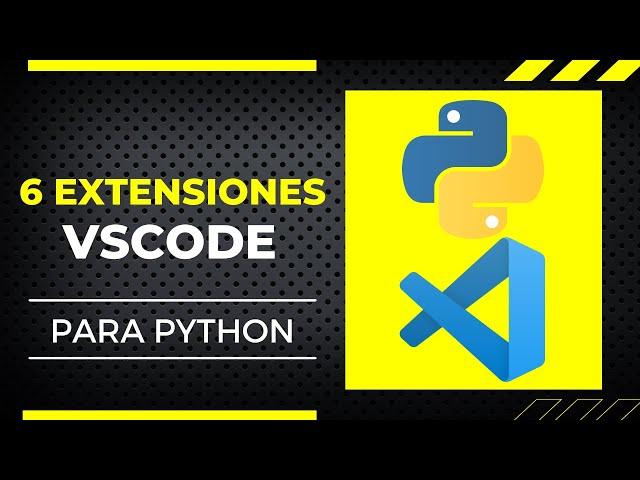 6 EXTENSIONES de VSCODE para seguir el curso de PYTHON de 100 DÍAS