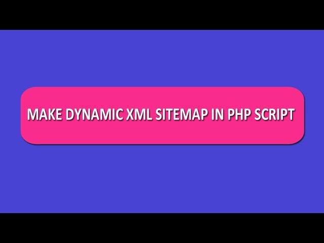 How to Create Dynamic XML Sitemap in PHP