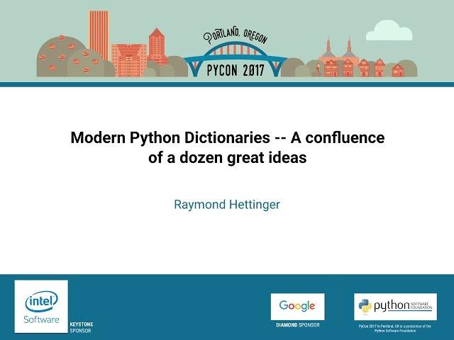Raymond Hettinger   Modern Python Dictionaries    A confluence of a dozen great ideas   PyCon 2017
