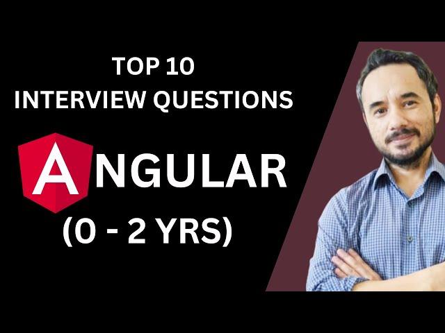 Top 10 Angular Interview Questions for Freshers & 0-2 Years Experience | Angular Interview Prep