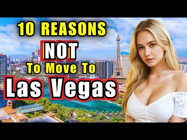 Top 10 REASONS NOT to move to Las Vegas, Nevada - 2024