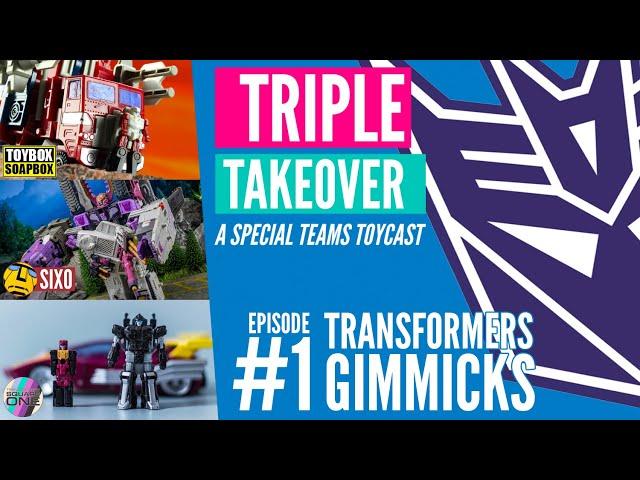 TRIPLE TAKEOVER TOYCAST #1: Transformers Gimmicks