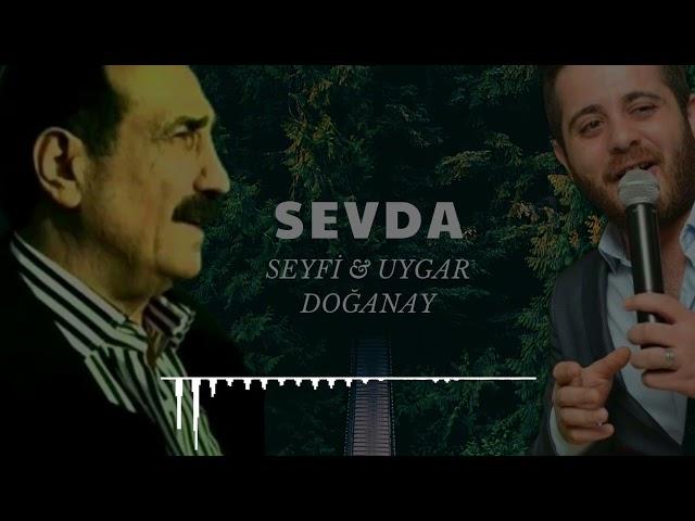 2024 SEYFİ & UYGAR DOĞANAY SEVDA MUSİC VİDEO (MİX)