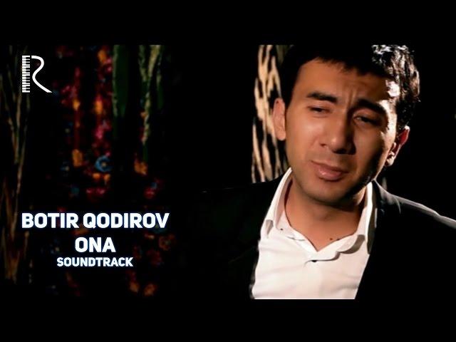 Botir Qodirov - Ona | Ботир Кодиров - Она (soundtrack) #UydaQoling