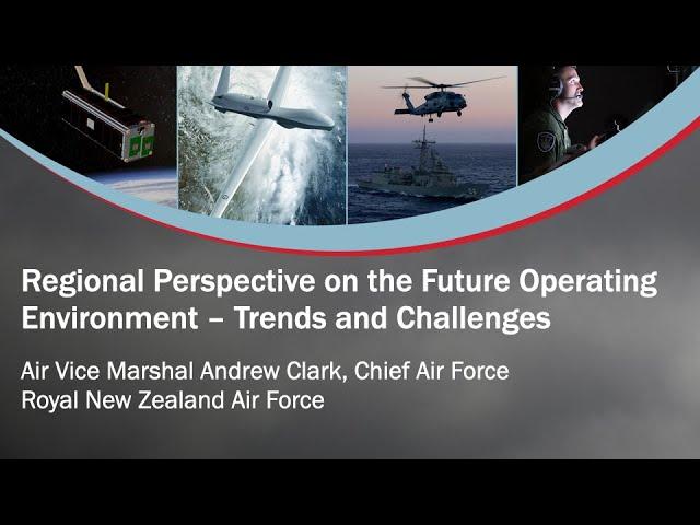 Regional Perspective on the Future Operating Environment Trends and Challenges - AVM Andrew Clark