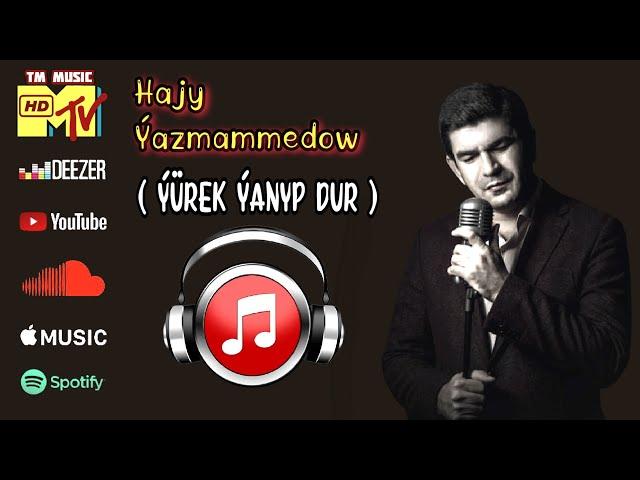 Hajy Yazmammedow - Yurek Yanp Dur // Official Music 2022